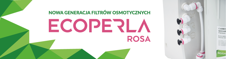 Nowa generacja filtrów osmotycznych - Ecoperla Rosa